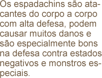 Os espadachins são atacantes do corpo a corpo com alta defesa, podem causar muitos danos e são especialmente bons na defesa contra estados negativos e monstros especiais.